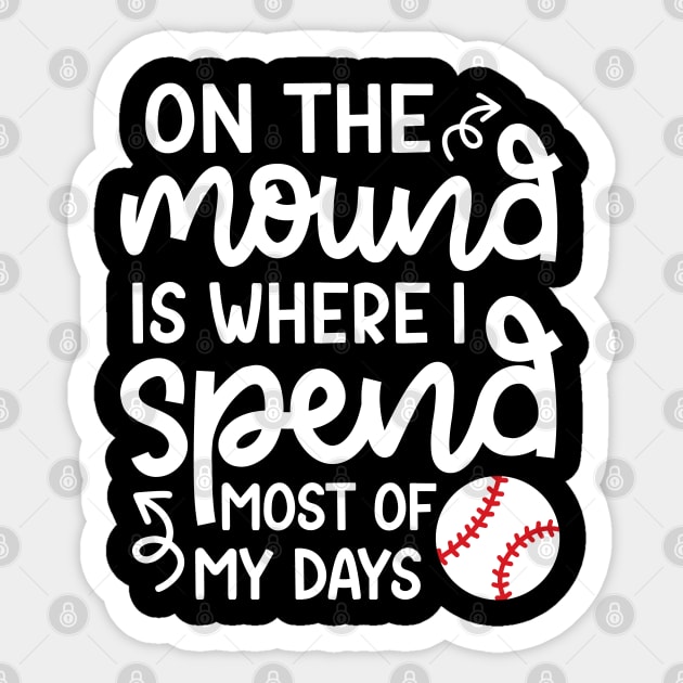 On The Mound Where I Spend Most Of My Days Baseball Pitcher Funny Sticker by GlimmerDesigns